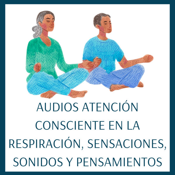 Audio Atención Consciente en la Respiración, Sensaciones, Sonidos y Pensamientos.