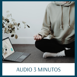 Audio 3 minutos – Capítulo Mindfulness y adicciones